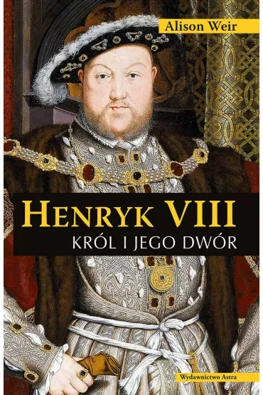 Henryk VIII. Król i jego dwór