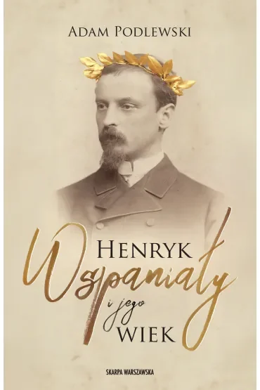 Henryk Wspaniały i jego wiek