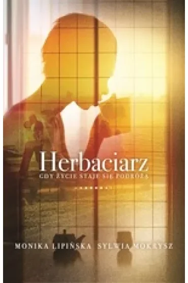 Herbaciarz. Gdy życie staje się podróżą
