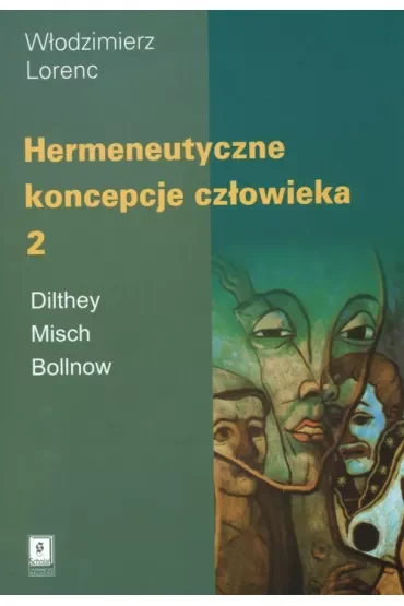 Hermeneutyczne koncepcje człowieka T.2