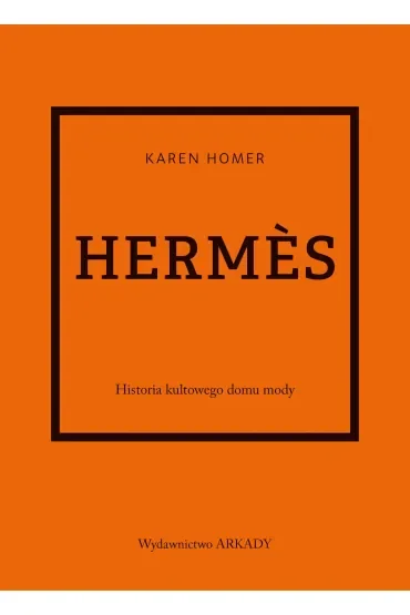 Herms. Historia kultowego domu mody