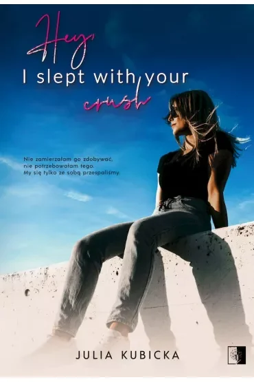 Hey, I slept with your crush