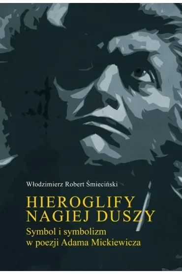 Hieroglify nagiej duszy. Symbol i symbolizm...