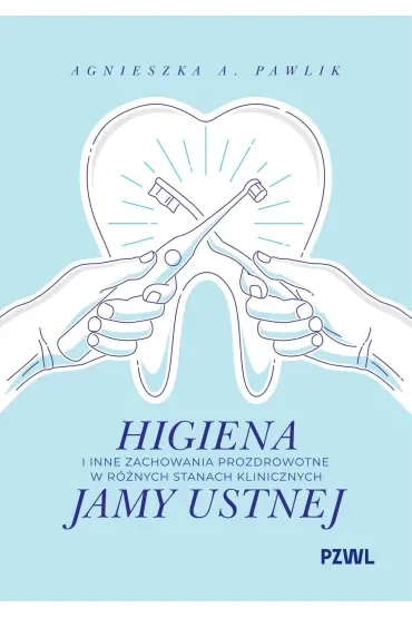 Higiena i inne zachowania prozdrowotne w różnych stanach klinicznych jamy ustnej