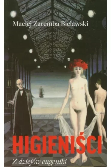 Higieniści. Z dziejów eugeniki