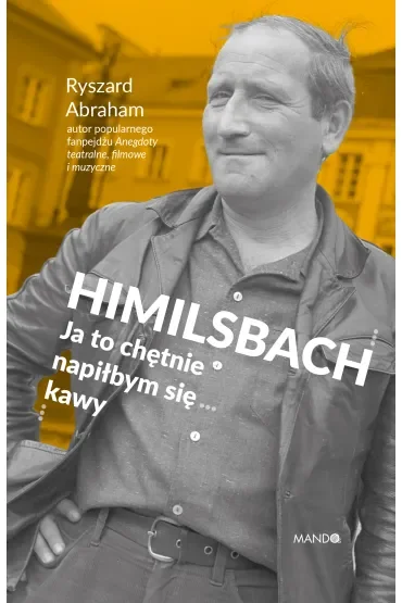 Himilsbach Ja to chętnie napiłbym się kawy