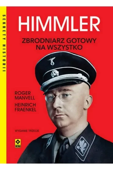 Himmler. Zbrodniarz gotowy na wszystko