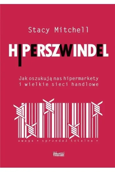 Hiperszwinel. Jak oszukują nas hipermarkety i wielkie sieci handlowe