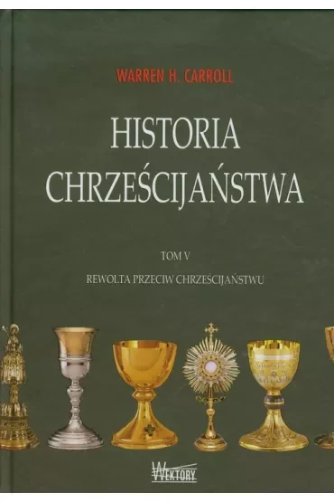 Rewolta przeciw chrześcijaństwu. Historia chrześcijaństwa. Tom 5