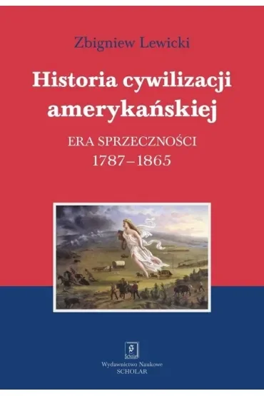 Historia cywilizacji amerykańskiej. Tom 2. Era sprzeczności 1787-1865
