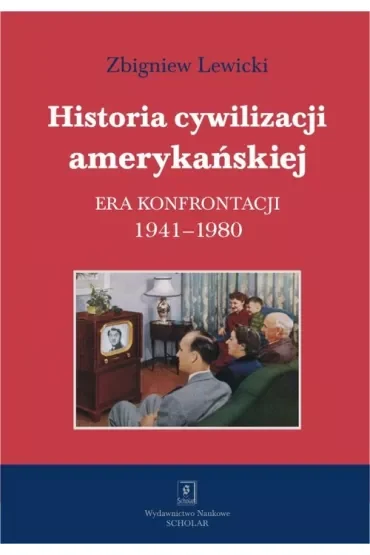 Historia cywilizacji amerykańskiej. Era konfrontacji