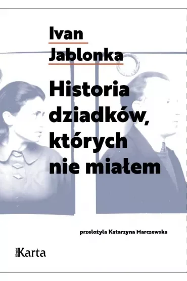 Historia dziadków, których nie miałem