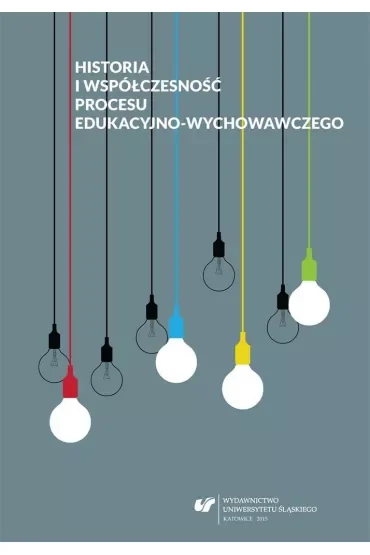 Historia i współczesność procesu edukacyjno-wychowawczego