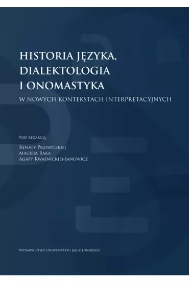 Historia języka, dialektologia i onomastyka w nowych kontekstach interpretacyjnych