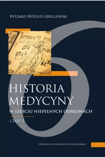 Historia medycyny w sześciu niepełnych odsłonach. Część pierwsza, czyli pierwsze trzy odsłony