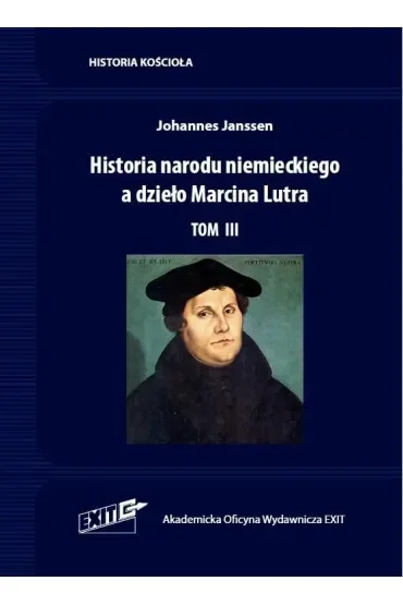 Historia narodu niemieckiego a dzieło Marcina Lutra. Tom 3