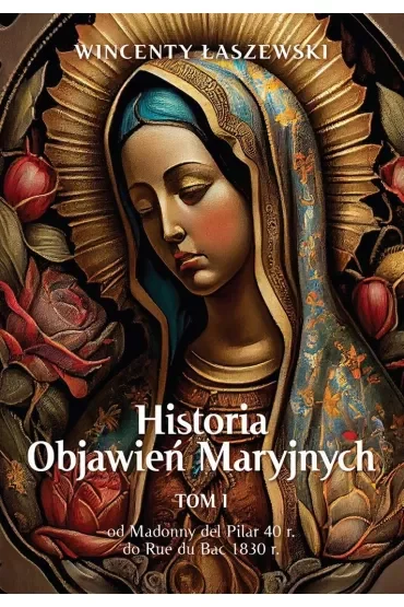 Historia Objawień Maryjnych Tom 1