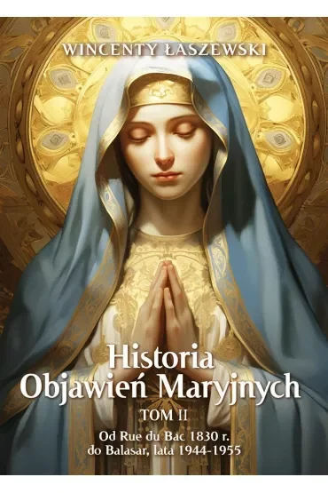 Historia Objawień Maryjnych. Tom 2