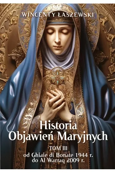 Historia Objawień Maryjnych. Tom 3