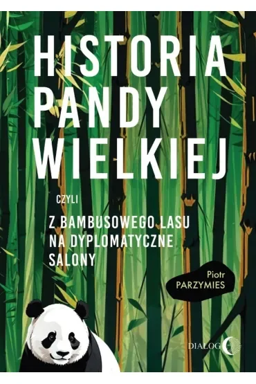 Historia pandy wielkiej, czyli z bambusowego lasu na dyplomatyczne salony