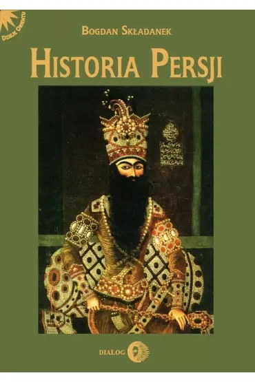 Od Safawidów do II wojny światowej (XVI-poł. XX w.). Historia Persji. Tom 3