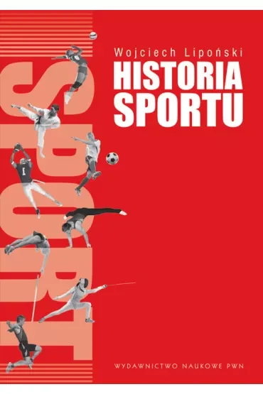 Historia sportu. Na tle rozwoju kultury fizycznej. (OPRAWA MIĘKKA)