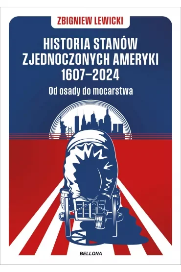 Historia Stanów Zjednoczonych Ameryki 1607–2024. Od osady do mocarstwa