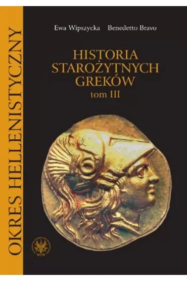 Historia starożytnych Greków. Tom 3. Okres hellenistyczny