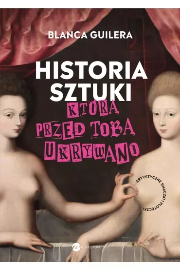 Historia sztuki, którą przed tobą ukrywano. Artystyczne smaczki i ploteczki