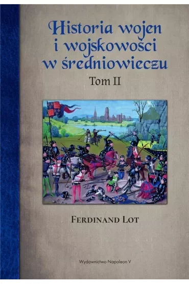 Historia wojen i wojskowości w średniowieczu. Tom 2