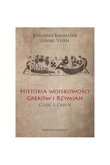 Historia wojskowości Greków i Rzymian część I Grecy