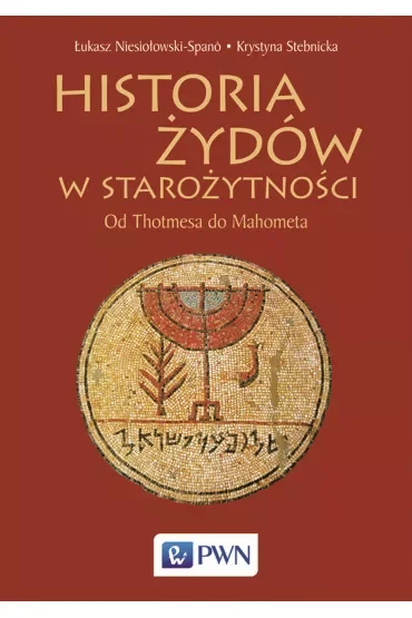 Historia Żydów w starożytności. Od Thotmesa do Mahometa