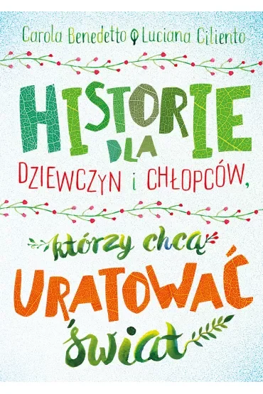 Historie dla dziewczyn i chłopców, którzy chcą uratować świat