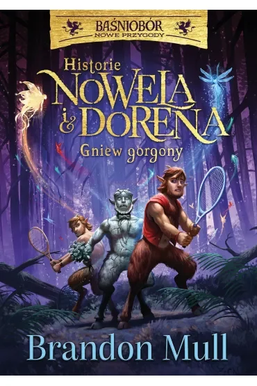 Historie Nowela i Dorena. Gniew Gorgony. Baśniobór nowe przygody