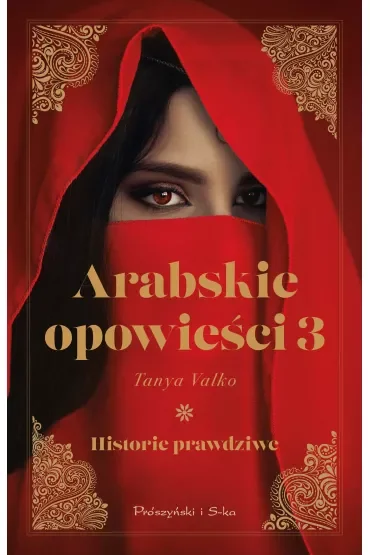 Historie prawdziwe. Arabskie opowieści. Tom 3