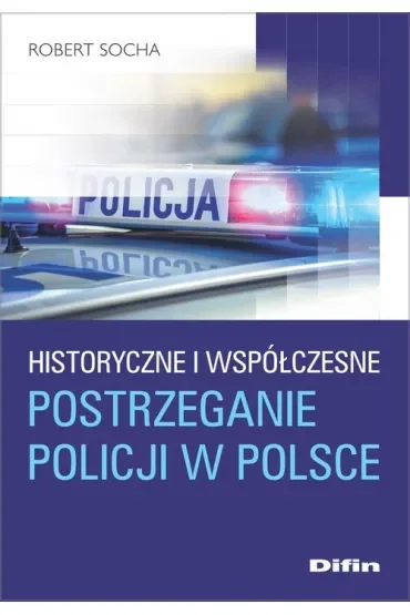 Historyczne i współczesne postrzeganie policji