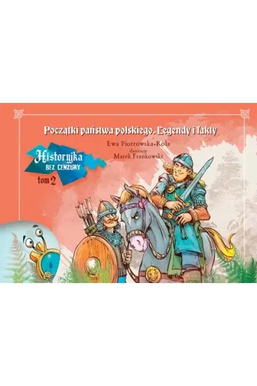 Początki państwa polskiego. Historyjka bez cenzury. Tom 2