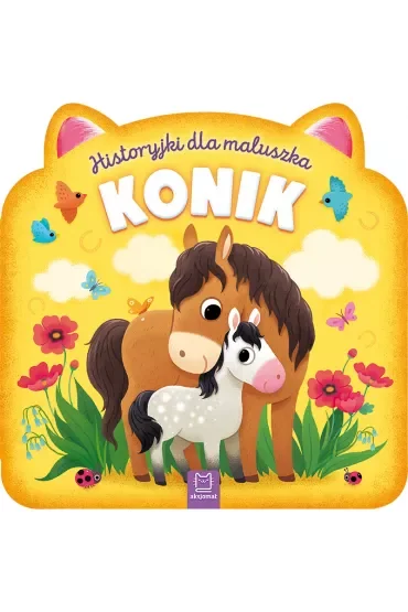 HISTORYJKI DLA MALUSZKA. KONIK