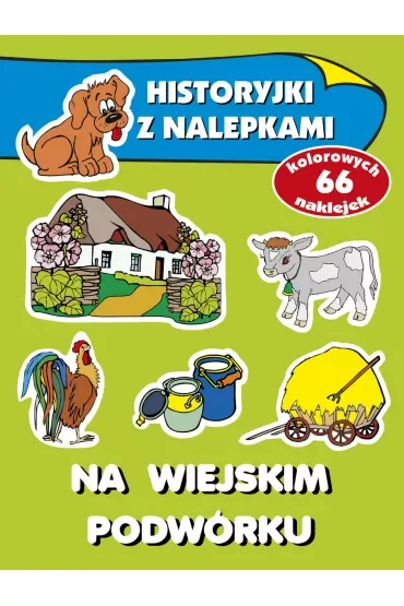 Na wiejskim podwórku. Historyjki z nalepkami