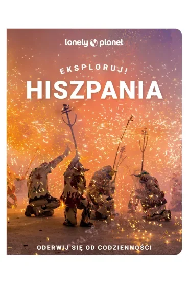 Hiszpania. Eksploruj! Lonely Planet