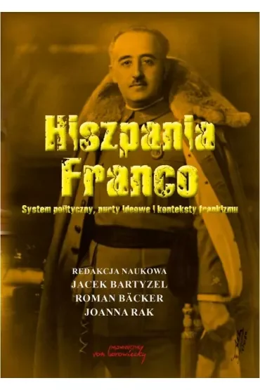 Hiszpania Franco. System polityczny, nurty ideowe, i konteksty frankizmu