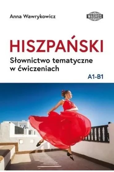 Hiszpański. Słownictwo tematyczne w ćwiczeniach A1-B1