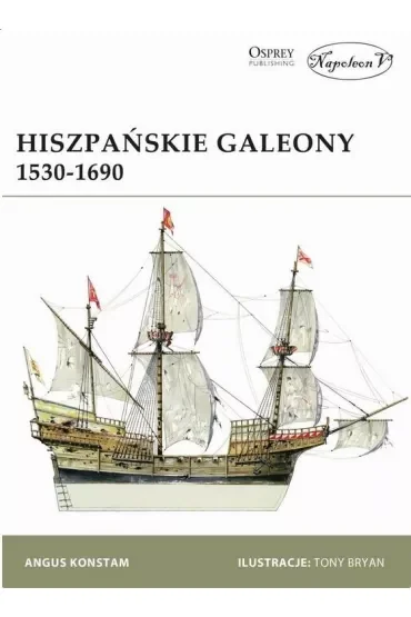 Hiszpańskie Galeony 1530-1690 (wydanie 2019).
