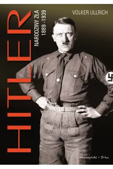 Hitler. Narodziny zła 1889-1939
