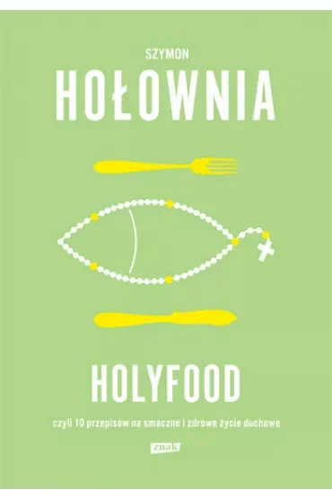 Holyfood, czyli 10 przepisów na smaczne i zdrowe życie duchowe (2025)