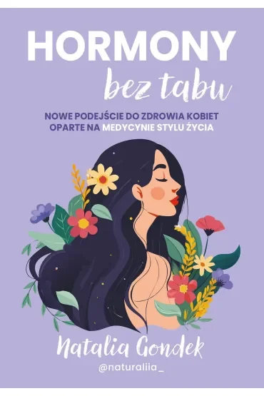 Hormony bez tabu. Nowe podejście do zdrowia kobiet oparte na medycynie stylu życia