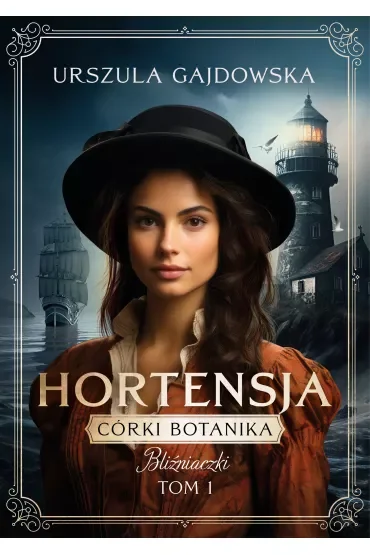 Hortensja. Córki botanika. Bliźniaczki. Tom 1
