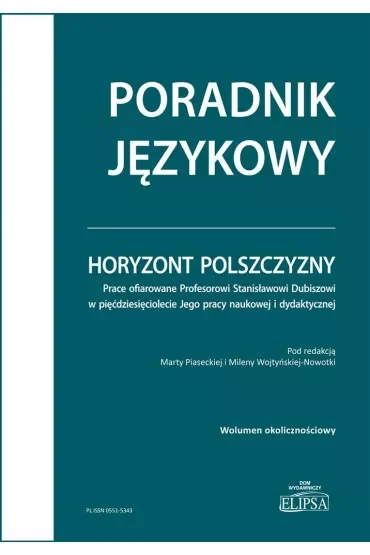 Horyzont polszczyzny. Prace ofiarowane Profesorowi Stanisławowi Dubiszowi w pięćdziesięciolecie Jego pracy naukowej i dydaktycznej