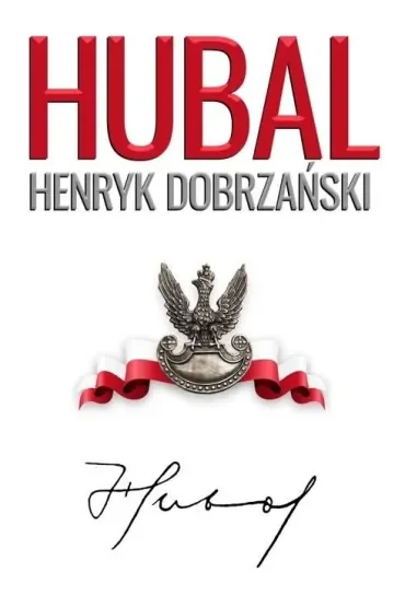 Hubal. Henryk Dobrzański 1897-1940