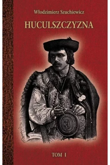 Huculszczyzna. Tom 1